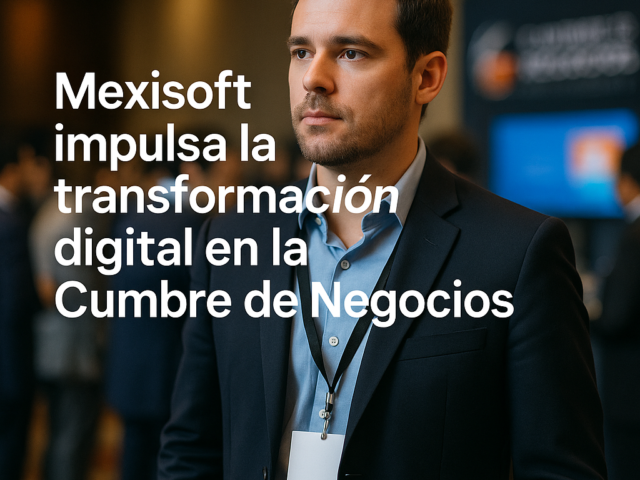 Mexisoft impulsa la transformación digital en la Cumbre de Negocios