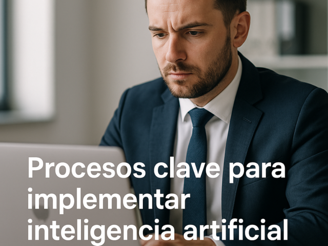 Procesos clave para implementar inteligencia artificial en empresas