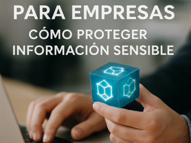 Blockchain para empresas cómo proteger información sensible
